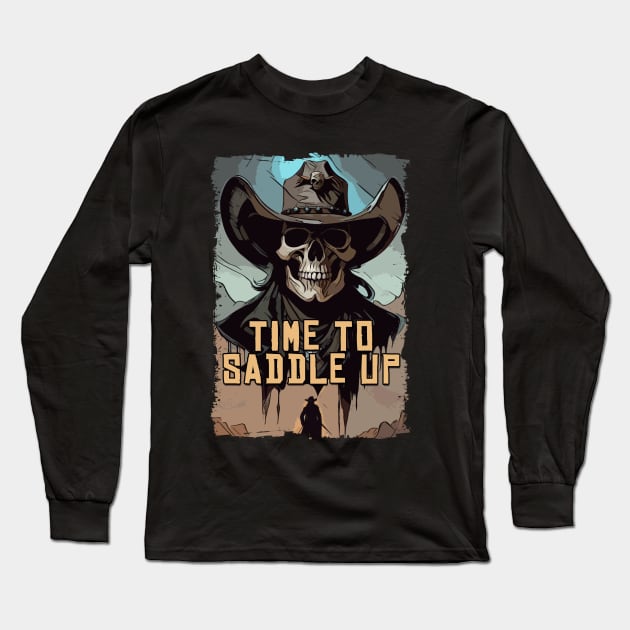 Time To Saddle Up Skull Wild West Cowboy Quote Illustration Long Sleeve T-Shirt by Naumovski